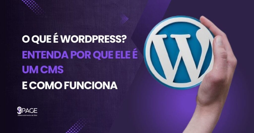 O que é WordPress? Entenda por que ele é um CMS e como funciona